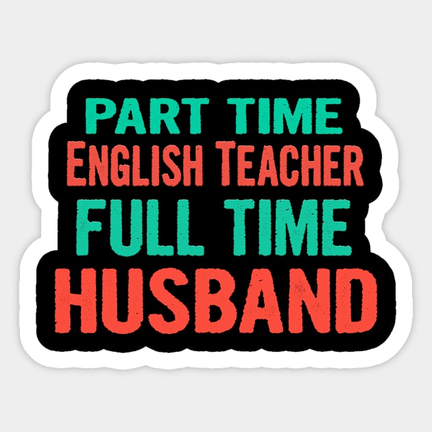 English Teacher Part Time Husband Full Time Sticker by divawaddle